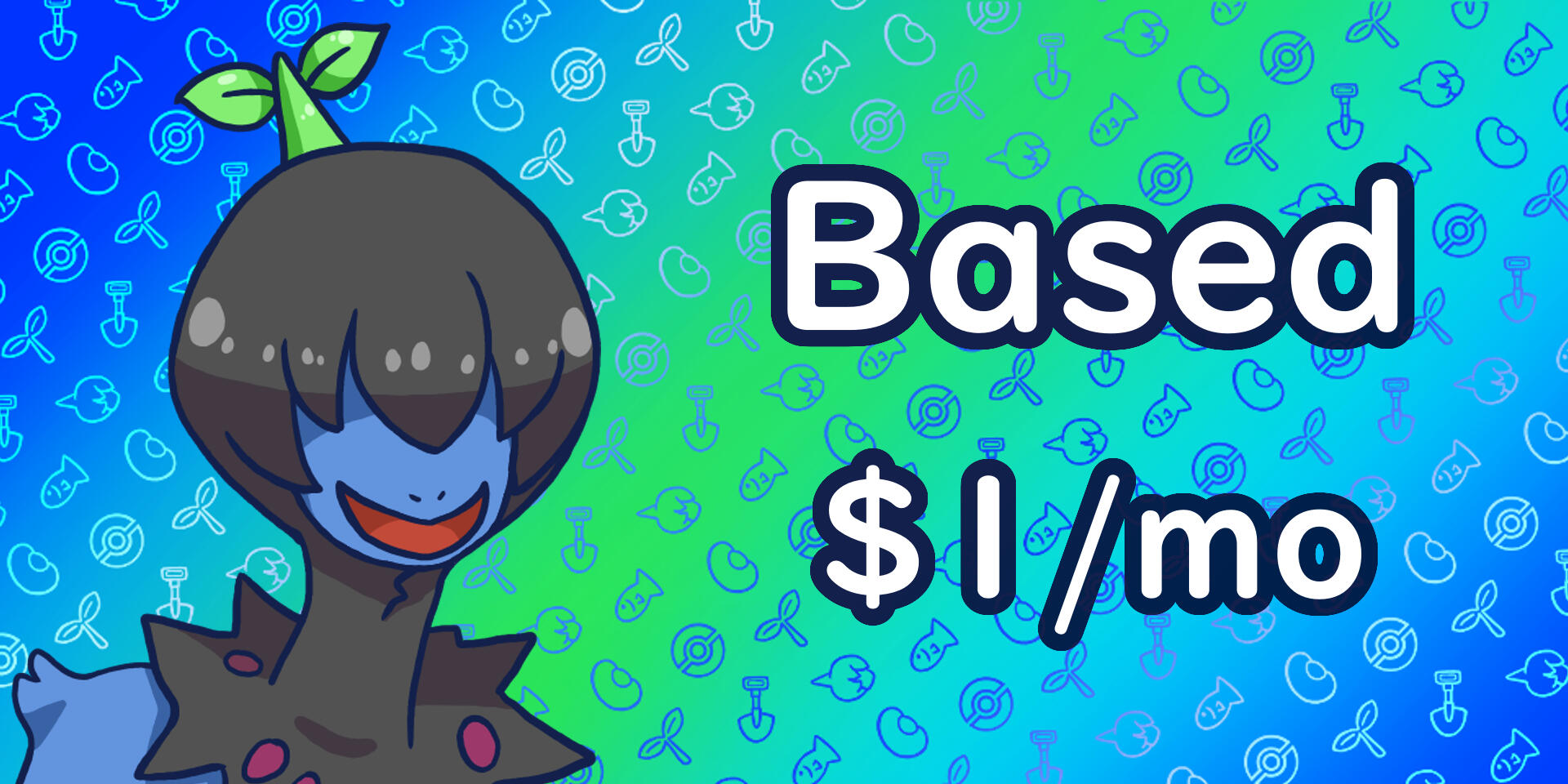 The Based Tier is $1 a month.